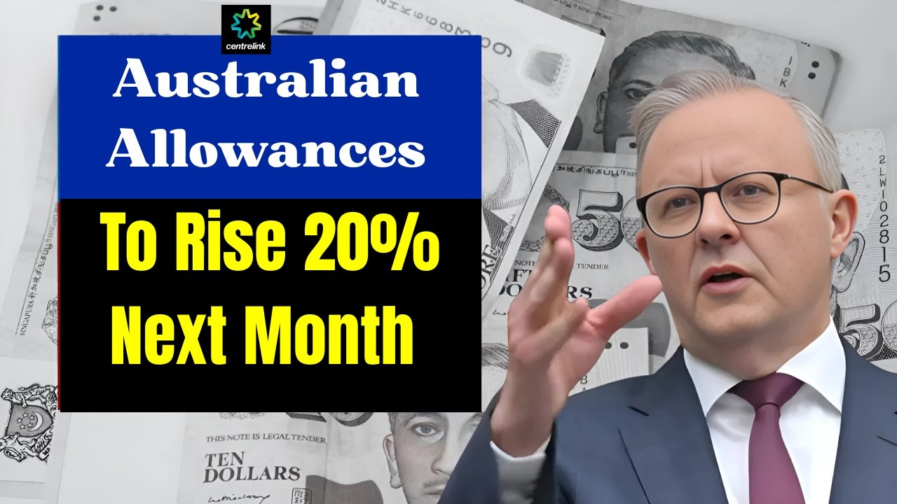Australian Allowances to Rise 20% Next Month – Full Payout Relief Details Inside