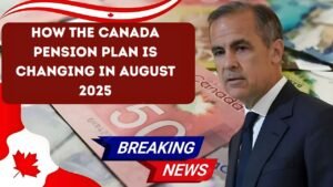 How the Canada Pension Plan Is Changing in August 2025