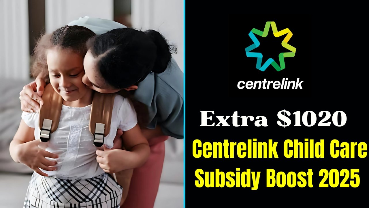 Extra $1020 Child Care Subsidy in 2025 – Centrelink Announces Major Support Update