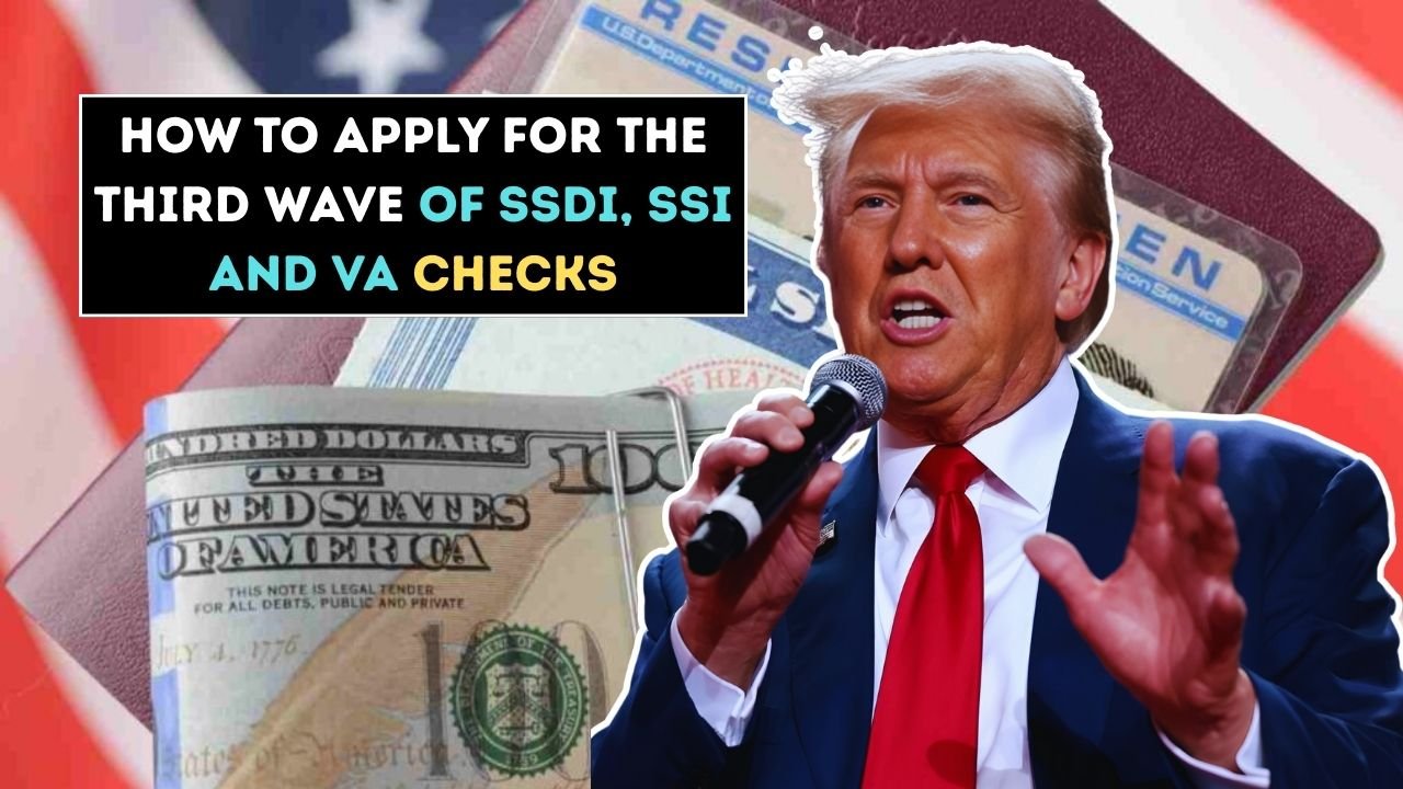 How to Apply For The Third Wave of SSDI, SSI and VA Checks
