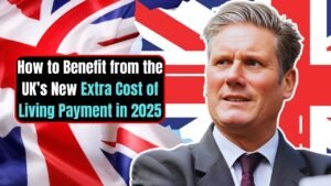 How to Benefit from the UK’s New Extra Cost of Living Payment in 2025