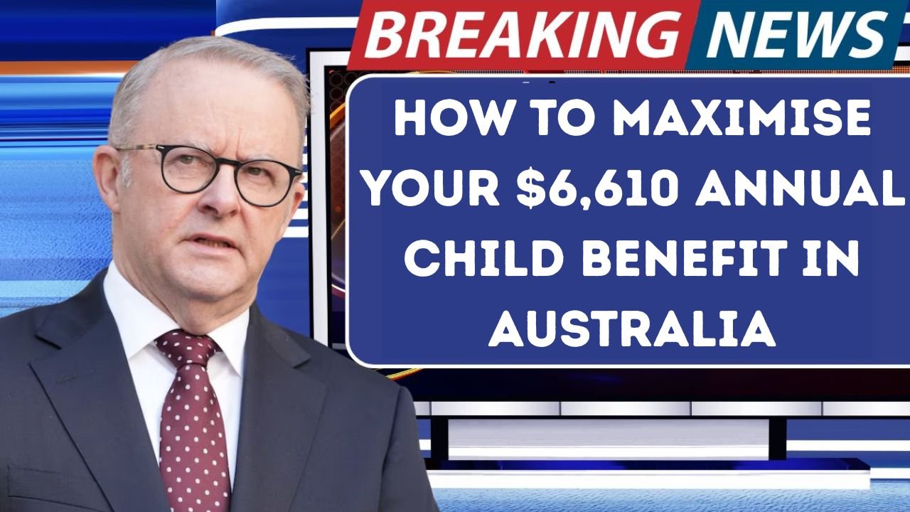 How to Maximise Your $6,610 Annual Child Benefit in Australia