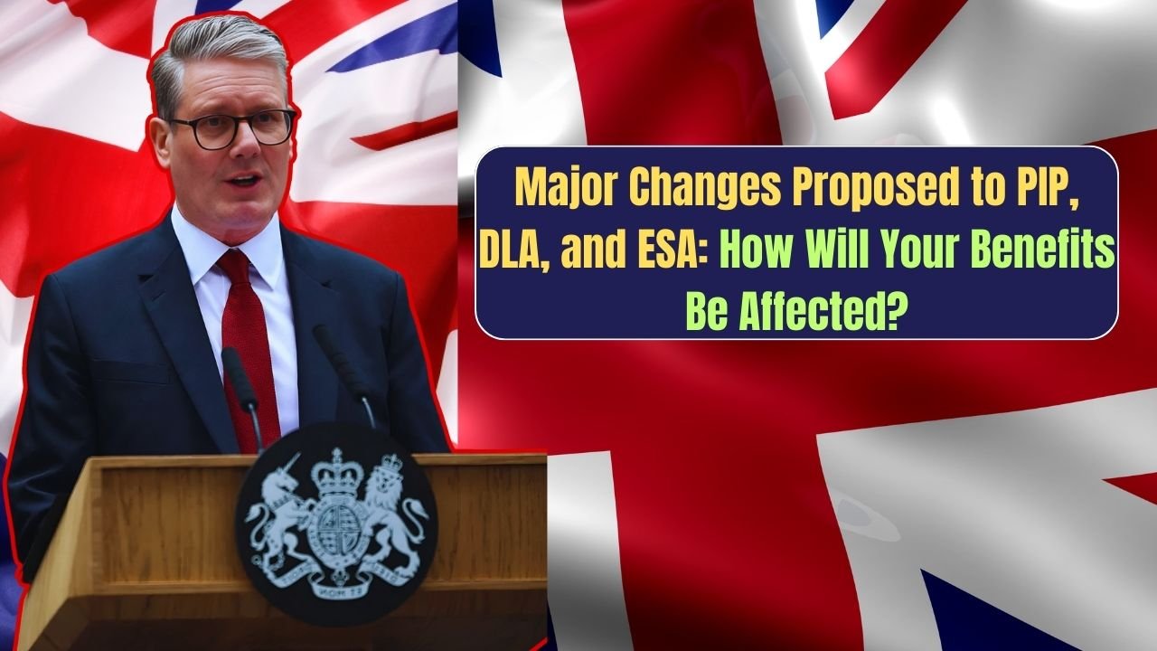 Major Changes Proposed to PIP, DLA, and ESA: How Will Your Benefits Be Affected?