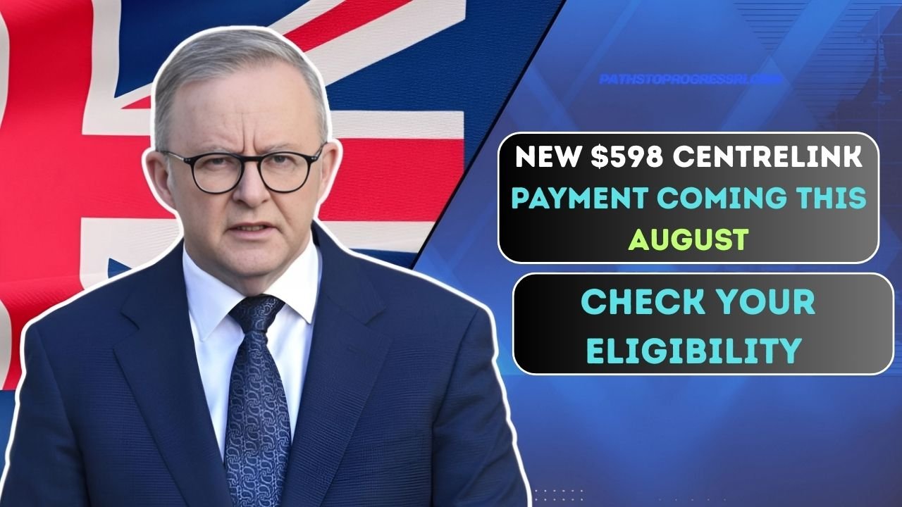 New $598 Centrelink Payment Coming This August: Who’s Eligible
