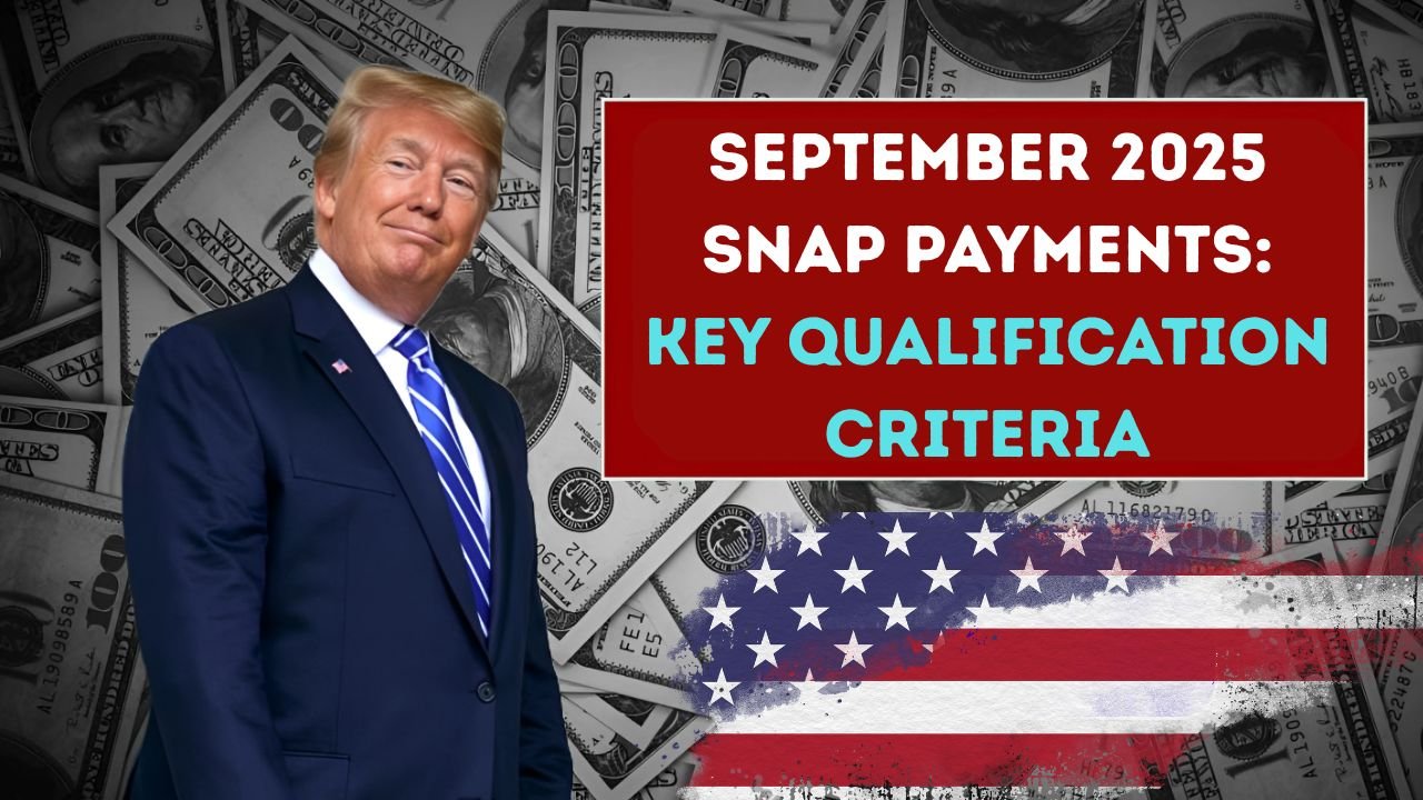 September 2025 SNAP Payments: Key Qualification Criteria and Payment Schedule