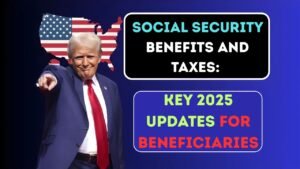 Social Security Benefits and Taxes: Key 2025 Updates for Beneficiaries