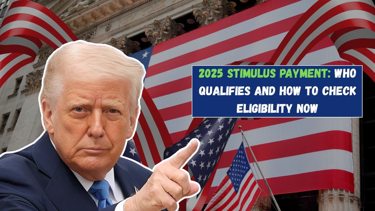 2025 Stimulus Payment: Who Qualifies and How to Check Eligibility Now