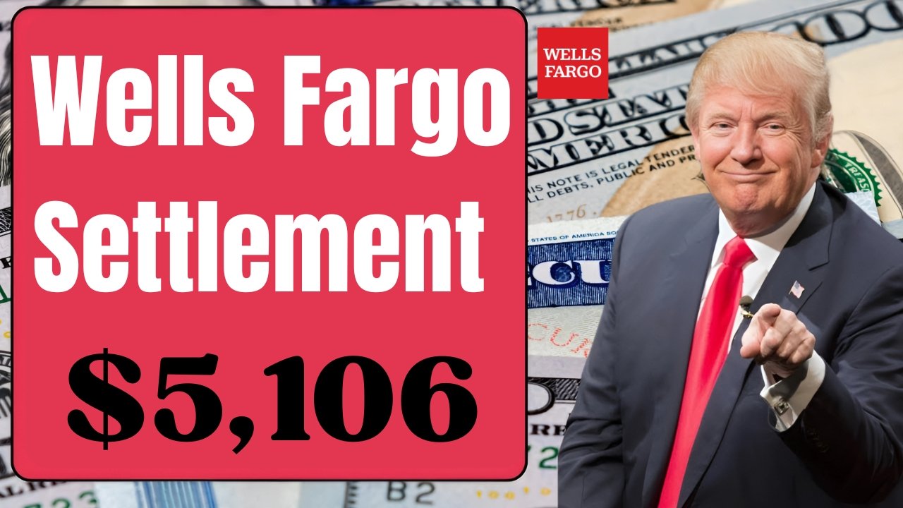Wells Fargo Settlement Payouts 2025: Dates Released, Check Your Payment Eligibility